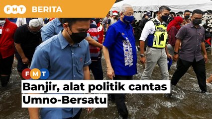 Banjir jadi alat mainan terbaru politik cantas Umno-Bersatu?
