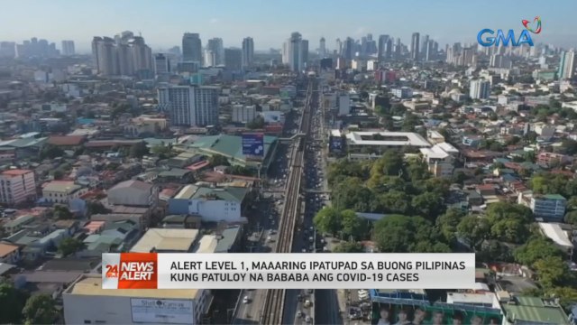Alert Level 1, maaaring ipatupad sa buong Pilipinas kung patuloy na bababa ang COVID-19 cases | 24 Oras News Alert