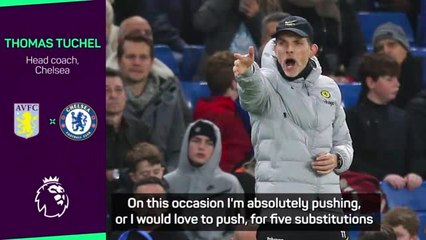 Tuchel pushes for five subs rule to 'protect players'