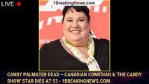 Candy Palmater Dead – Canadian Comedian & 'The Candy Show' Star Dies at 53 - 1breakingnews.com