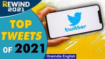 Top Tweets of 2021 | Most-Liked Tweets of 2021 | Most Retweeted Tweet of 2021 | Oneindia News