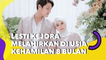 Lesti Kejora Melahirkan di Usia Kehamilan 8 Bulan, Begini Kondisinya!