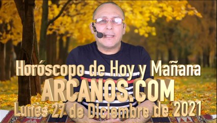 Horóscopo de Hoy y Mañana - ARCANOS.COM - Lunes 27 de Diciembre de 2021 (LARGE)