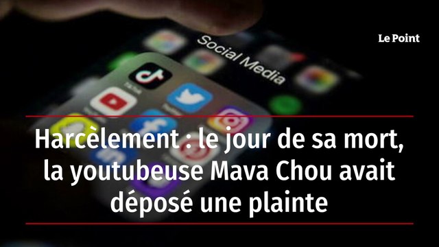 Harcèlement : le jour de sa mort, la youtubeuse Mava Chou avait déposé une plainte
