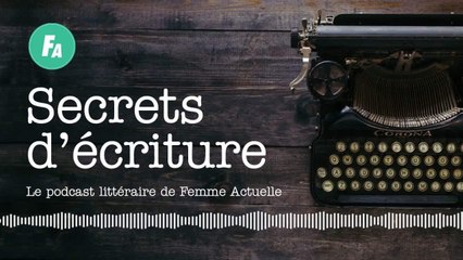 FEMME ACTUELLE - Justine Lévy se livre dans “Secrets d’écriture” (épisode 9)