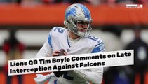 Lions Tim Boyle Comments on Interception Against Falcons