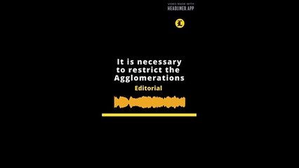 EDITORIAL: It is necessary to restrict the Agglomerations