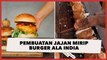 Beredar Video Pembuatan Jajanan Mirip Burger ala India, Publik: Khas Banget Cap Jempol