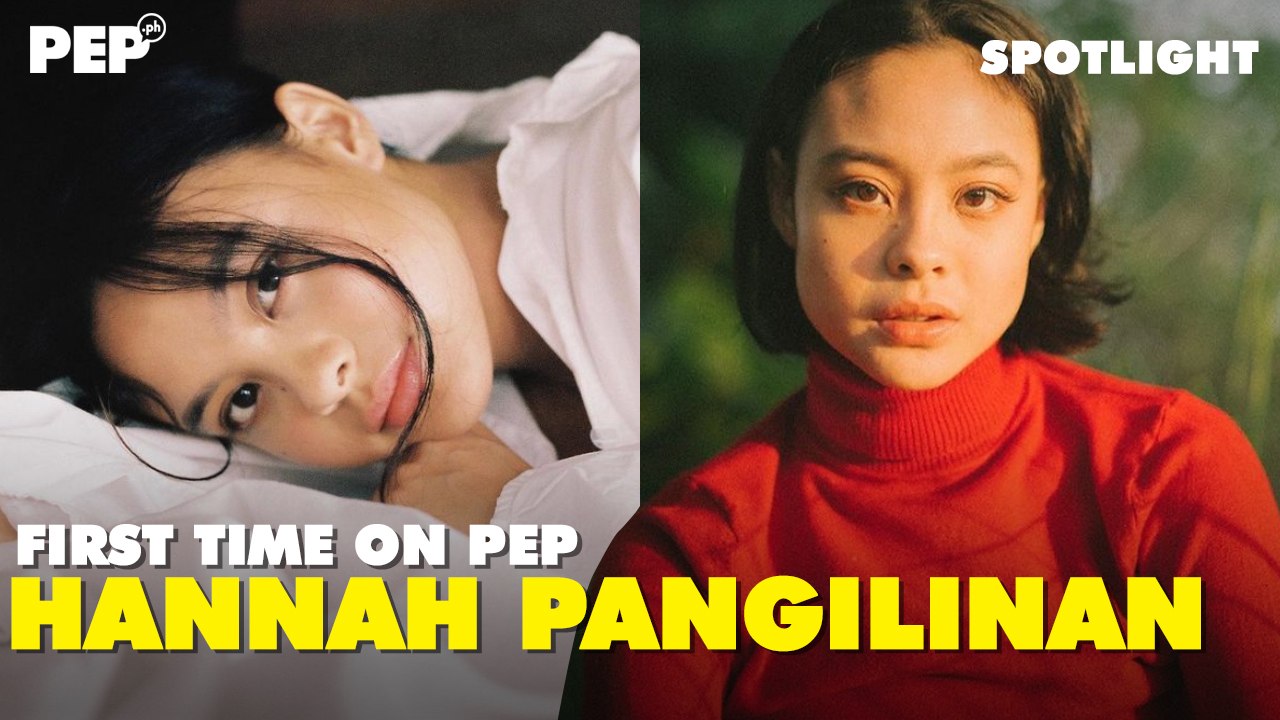 HANNAH PANGILINAN | PEP SPOTLIGHT |  PART 1 | PHASES