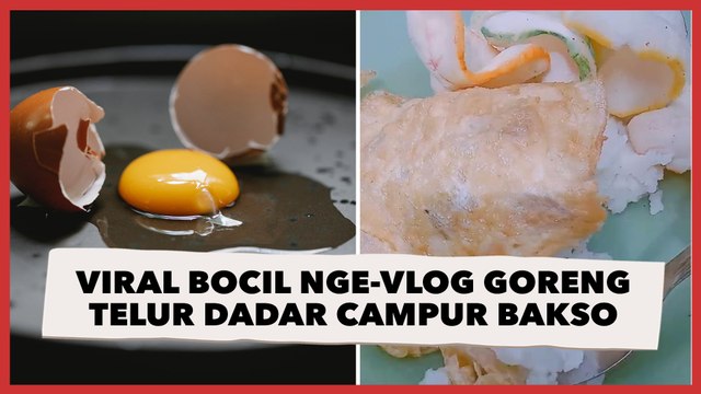 Viral Bocil Nge-Vlog Cara Goreng Telur Dadar Campur Bakso, Aksinya Banjir Pujian Publik