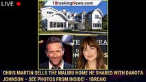 Chris Martin Sells the Malibu Home He Shared with Dakota Johnson – See Photos from Inside! - 1breaki