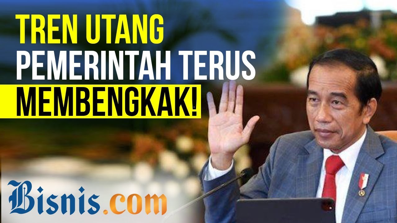 Tren Utang Pemerintah Naik Terus, Saatnya Injak Rem Belanja_