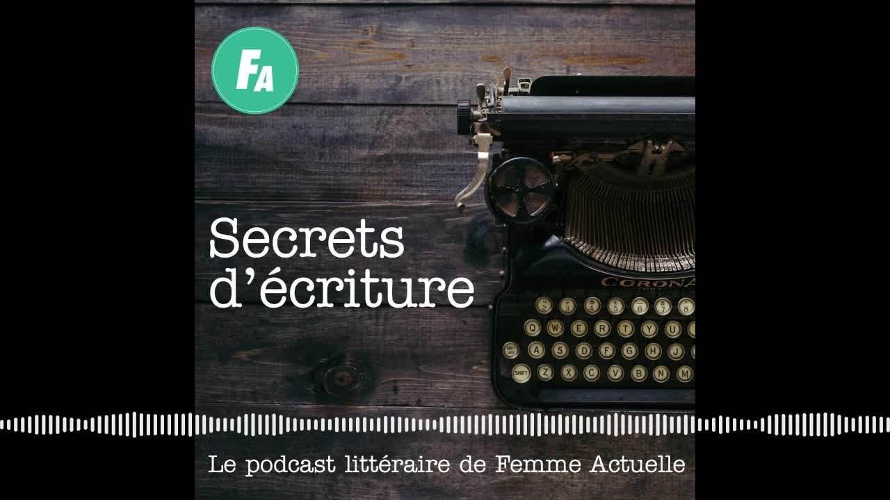 FEMMA ACTUELLE - Agnès Ledig se livre dans "Secrets d'écriture" (épisode 7)