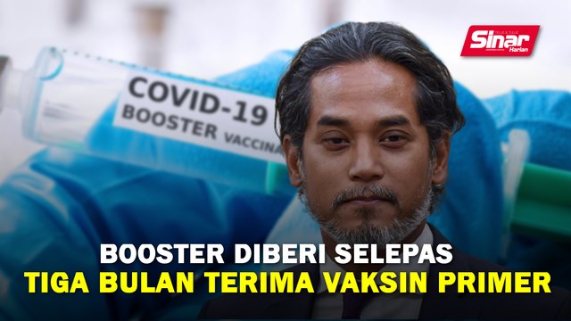 Booster diberi selepas tiga bulan terima vaksin primer