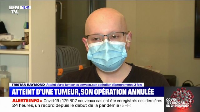 Il faut que les gens comprennent les impacts du Covid-19 sur les hôpitaux , témoigne Tristan, atteint d'une tumeur au cerveau, dont l'opération a été déprogrammée trois fois