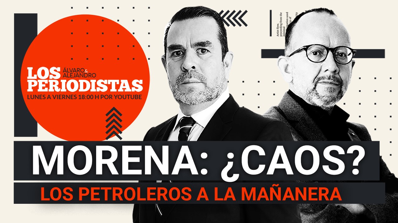 #EnVivo | #LosPeriodistas | Líderes petroleros a la mañanera | Morena contra Morena