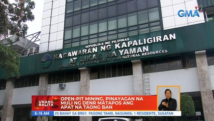 Open-pit mining, pinayagan na muli ng DENR matapos ang apat na taong ban | UB