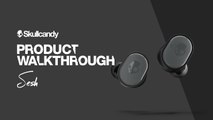 Sesh True Wireless Earbuds - Product Walkthrough | Skullcandy