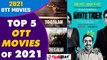 2021 की Top 5 Best OTT Movies जिन्होंने किया धमका, जानिए | Netflix | Amazon Prime | FilmiBeat