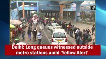 Long queues witnessed outside Delhi metro stations amid ‘Yellow Alert’