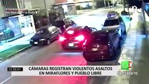 Cámaras registran violentos asaltos en Miraflores y Pueblo Libre