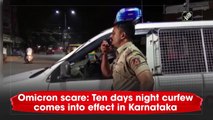 Omicron scare: Ten days night curfew comes into effect in Karnataka