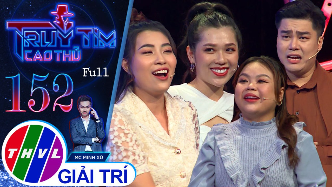 Truy tìm cao thủ - Tập 152: Diễn viên Ngọc Hoa, ca sĩ Kiều Oanh, Nguyễn Đình Vũ, diễn viên Phạm Yến