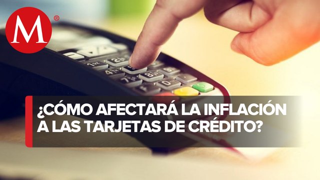 Prevén aumento de intereses de tarjetas de crédito en 2022 por elevada inflación