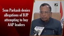 Som Parkash denies allegations of BJP attempting to buy AAP leaders
