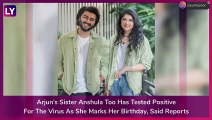 Arjun Kapoor, Sister Anshula, And Cousin Rhea Kapoor Test Positive for Covid-19