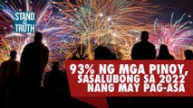 93% ng mga Pinoy, sasalubong sa 2022 nang may pag-asa | Stand for Truth