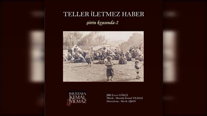 Mustafa Kemal Yılmaz - Teller İletmez Haber