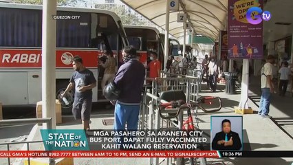 Mga pasahero sa Araneta City Bus Port, dapat fully vaccinated kahit walang reservation | SONA