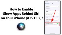 How to Enable Show Apps Behind Siri on Your iPhone (iOS 15.2)?