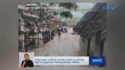 Ilang lugar sa Bicol, binaha dahil sa walang tigil na pag-ulan; Pami-pamilya, inilkas | Saksi