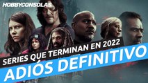 ¡Adiós definitivo! Series que terminan en 2022