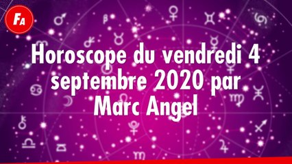 FEMME ACTUELLE - Horoscope du Vendredi 4 septembre par Marc Angel