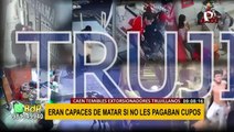 Trujillo: caen extorsionadores que mataban si no les pagaban cupos