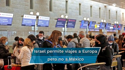 Por Covid-19, Israel incluye a México en su lista roja de viajes