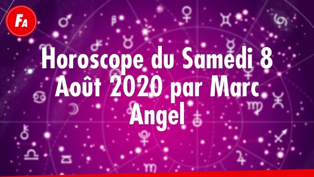 FEMME ACTUELLE - Horoscope Du Samedi 8 Août 2020 Par Marc Angel