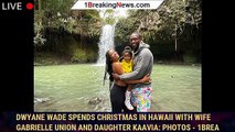Dwyane Wade Spends Christmas in Hawaii with Wife Gabrielle Union and Daughter Kaavia: Photos - 1brea