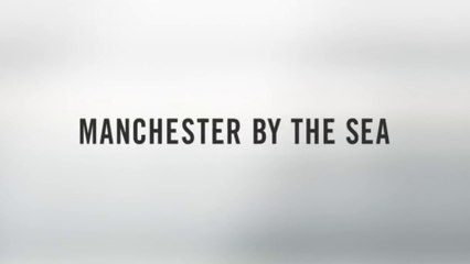 MANCHESTER BY THE SEA (2016)  Trailer VO - HD