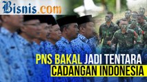 TOK! PNS Ditunjuk Jadi Tentara Cadangan RI