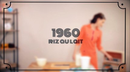 1 siècle de desserts - 1960 : Le riz au lait