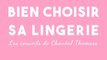 FEMME ACTUELLE - Bien choisir sa lingerie : Les conseils de Chantal Thomass
