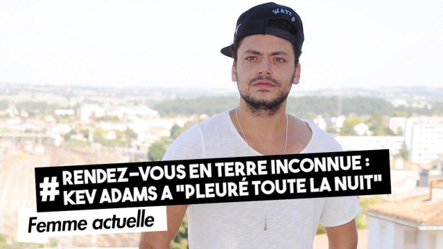 FEMME ACTUELLE - Rendez-vous en terre inconnue : Kev Adams a pleuré toute la nuit