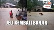 Jeli kembali dilanda banjir akibat hujan lebat berterusan