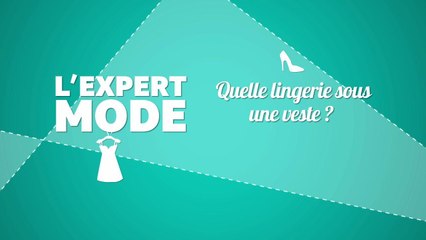 L'expert mode - quelle lingerie sous une veste ?