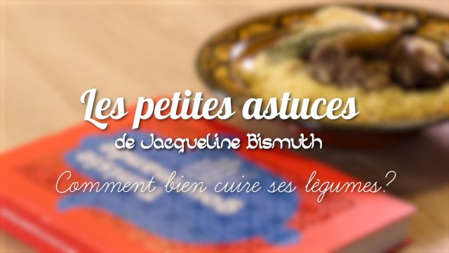 CUISINE ACTUELLE - Les astuces de Jacqueline Bismuth: Comment bien cuire ses légumes?