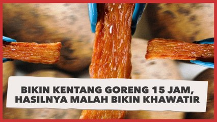 Bikin Kentang Goreng 15 Jam, Hasilnya Malah Bikin Warganet Khawatir